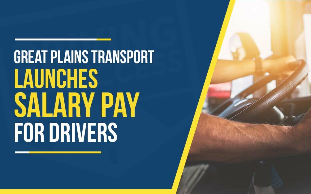 Great Plains Transport Launches Salary Pay for Truck Drivers