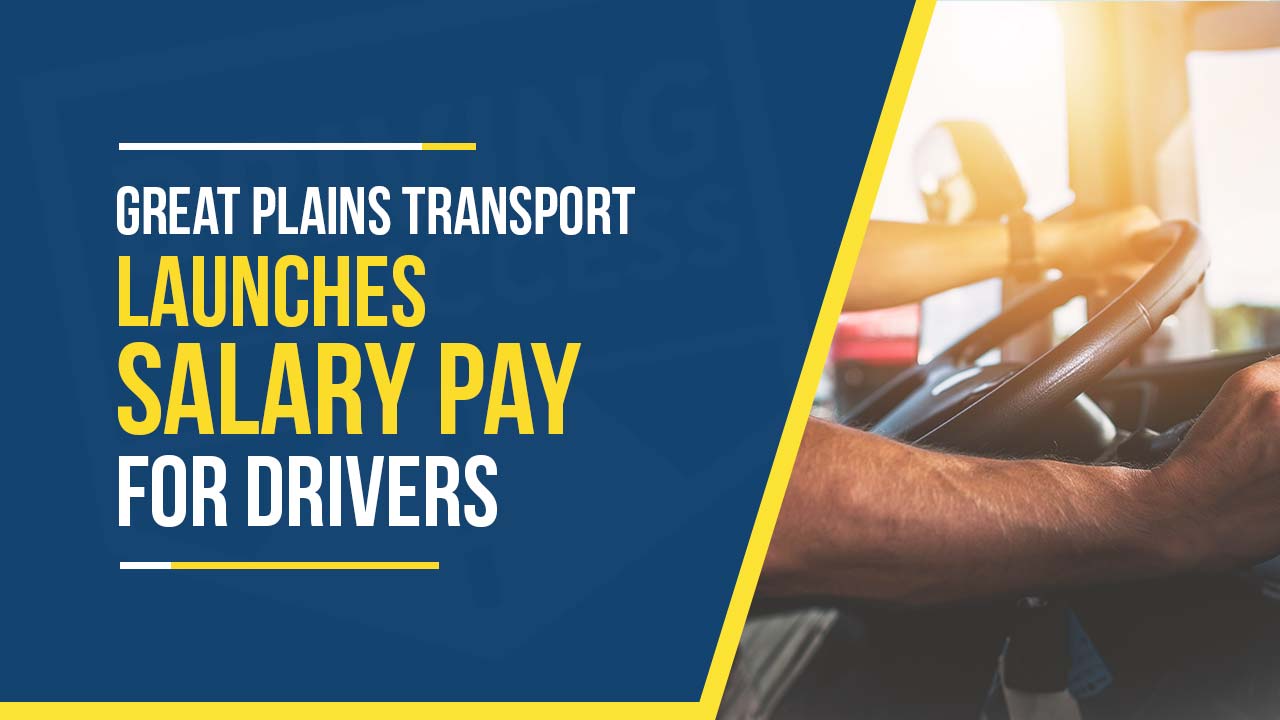 Great Plains Transport launches salary pay for truck drivers